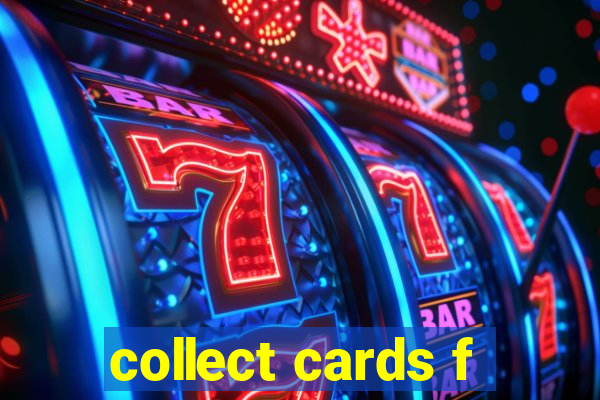 collect cards f